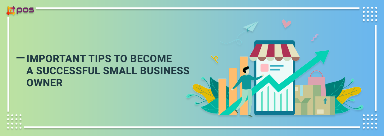 Important Tips To Become A Successful Small Business Owner