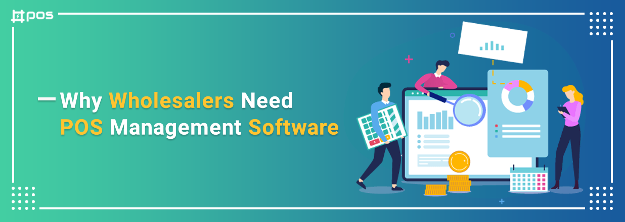 Why Wholesalers Need POS Management Software