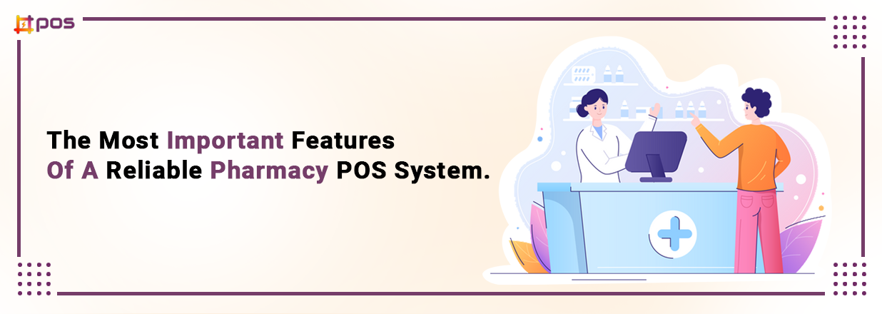 The Most Important Features Of A Reliable Pharmacy POS System
