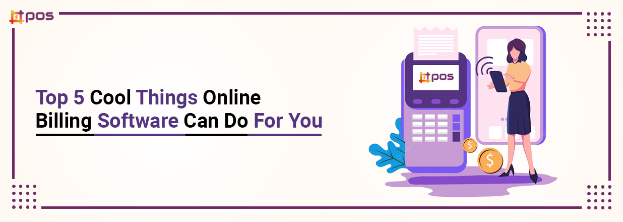 The Top 5 Cool Things Online Billing Software Can Do For You
